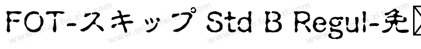 FOT-スキップ Std B Regul字体转换